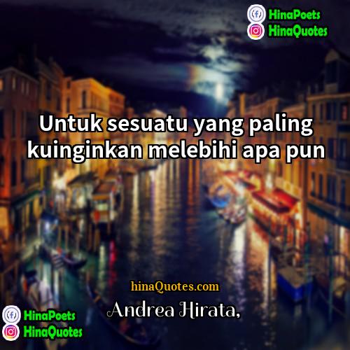 Andrea Hirata Quotes | Untuk sesuatu yang paling kuinginkan melebihi apa